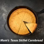 Mom’s Texas Skillet Cornbread